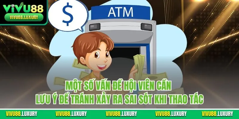 Một số vấn đề hội viên cần lưu ý để tránh xảy ra sai sót khi thao tác